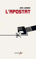 Couverture du livre « L'apostat » de Jack London aux éditions Libertalia