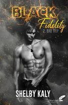 Couverture du livre « Black fidelity Tome 2 : bad trip » de Shelby Kaly aux éditions Black Ink