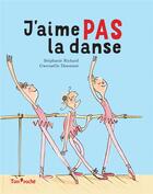 Couverture du livre « J'aime pas la danse » de Gwenaelle Doumont et Stephanie Richard aux éditions Tom Poche