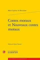 Couverture du livre « Contes moraux et nouveaux contes moraux » de Marie Leprince De Beaumont aux éditions Classiques Garnier