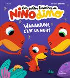 Couverture du livre « Les petites histoires de Nino Dino : waaaargh, c'est la nuit ! » de Thierry Bedouet et Mim aux éditions Milan