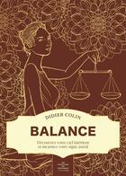 Couverture du livre « Balance : Découvrez votre ciel intérieur et incarnez votre signe astral » de Didier Colin aux éditions First