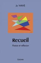 Couverture du livre « Recueil - poesie et reflexion » de Wave Jo aux éditions Edilivre