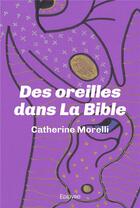 Couverture du livre « Des oreilles dans la bible » de Morelli Catherine aux éditions Edilivre