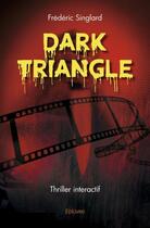 Couverture du livre « Dark triangle » de Singlard Frederic aux éditions Edilivre