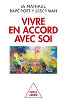 Couverture du livre « Vivre en accord avec soi : Comment ne pas se laisser submerger » de Nathalie Rapoport-Hubschman aux éditions Odile Jacob