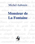 Couverture du livre « Monsieur de La Fontaine » de Aubouin Michel aux éditions Librisphaera