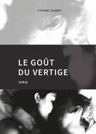 Couverture du livre « Le goût du vertige » de Stephane Chaumet aux éditions Editions Des Lacs