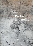 Couverture du livre « Préface à la neige » de Pierre Dhainaut aux éditions L'herbe Qui Tremble