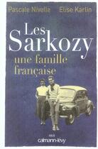 Couverture du livre « Les sarkozy ; une famille française » de Elise Karlin et Pascale Nivelle aux éditions Calmann-levy