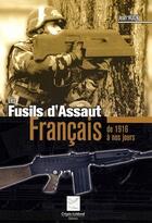 Couverture du livre « Les fusils d'assaut français ; de 1916 à nos jours » de Jean Huon aux éditions Crepin Leblond