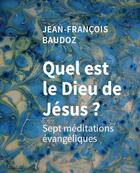 Couverture du livre « Quel est le dieu de Jésus ? » de Baudoz Jean-Francois aux éditions Salvator