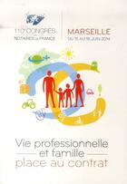 Couverture du livre « Vie professionnelle et famille, place au contrat ; 110e congrès des notaires de France ; Marseille du 15 au 18 juin 2014 » de  aux éditions Lexisnexis