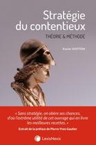 Couverture du livre « Stratégie du contentieux ; théorie et méthode » de Xavier Vuitton aux éditions Lexisnexis