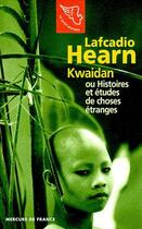 Couverture du livre « Kwaidan ou histoires et études de choses étranges » de Lafcadio Hearn aux éditions Mercure De France