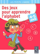 Couverture du livre « Des jeux pour apprendre l'alphabet ; 4/5 ans » de Roger Rougier aux éditions Retz