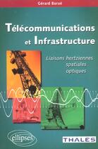 Couverture du livre « Telecommunications et infrastructure - liaisons hertziennes, spatiales, optiques. » de Gerard Barue aux éditions Ellipses