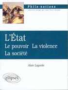 Couverture du livre « L'etat - le pouvoir - la violence - la societe » de Alain Lagarde aux éditions Ellipses