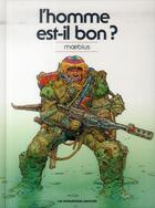 Couverture du livre « L'homme est-il bon ? » de Moebius aux éditions Humanoides Associes