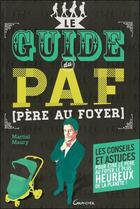 Couverture du livre « Le guide du paf (père au foyer) » de Martial Maury aux éditions Grancher