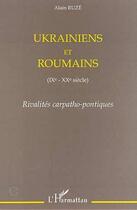 Couverture du livre « Ukrainiens et roumains IX-XX siècle ; rivalités carpatho-pontiques » de Alain Ruze aux éditions L'harmattan