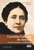 Couverture du livre « Conchita Cabrera de Armida ; au coeur du mystère eucharistique » de Juan Gutierrez Gonzales aux éditions Tequi