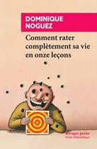 Couverture du livre « Comment rater complètement sa vie en onze leçons » de Dominique Noguez aux éditions Rivages