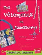 Couverture du livre « Mes Vetements Et Accessoires » de Magali Fournier et Marie-Helene Loze aux éditions Milan