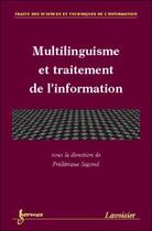 Couverture du livre « Multilinguisme et traitement de l'information ; traite sti » de Segond aux éditions Hermes Science Publications