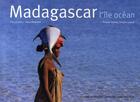 Couverture du livre « Madagascar ; l'île océan » de Christine Causse et Philippe Vallette et Alexis Rosenfeld aux éditions Autrement