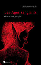 Couverture du livre « Les âges sanglants ; guerre des peuples » de Emmanuelle Bau aux éditions Publibook