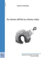 Couverture du livre « Du cheveu défrisé au cheveu crépu » de Juliette Smeralda aux éditions Publibook