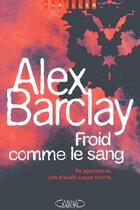 Couverture du livre « Froid comme le sang » de Alex Barclay aux éditions Michel Lafon