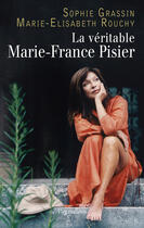 Couverture du livre « La véritable Marie-France Pisier » de Marie-Elisabelle Rouchy aux éditions Pygmalion