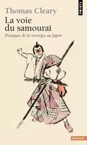 Couverture du livre « La voie du samouraï ; pratiques de la stratégie au Japon » de Thomas Cleary aux éditions Points