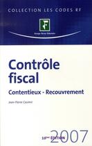 Couverture du livre « Contrôle fiscal ; contentieux, recouvrement » de Jean-Pierre Casimir aux éditions Revue Fiduciaire