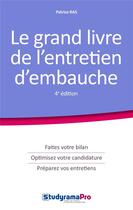 Couverture du livre « Le grand livre de l'entretien d'embauche ; faites votre bilan, optimisez votre candidature, préparez vos entretiens (4e édition) » de Patrice Ras aux éditions Studyrama