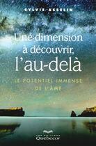 Couverture du livre « Une dimension à découvrir, l'au-delà » de Sylvie Asselin aux éditions Quebecor