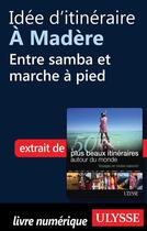 Couverture du livre « Idée d'itinéraire à Madère : entre samba et marche à pied » de  aux éditions Ulysse