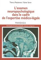 Couverture du livre « L'examen neuropsychologique dans le cadre de l'expertise médico-légale » de Xavier Seron et Thierry Meulemans aux éditions Epagine