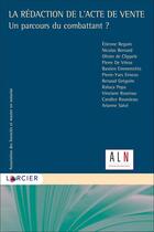 Couverture du livre « La rédaction de l'acte de vente ; un parcours du combattant ? » de Nicolas Bernard et Etienne Beguin et Pierre De Vriese et . Collectif et Olivier De Clippele aux éditions Larcier