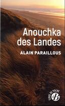 Couverture du livre « Anouchka des Landes » de Alain Paraillous aux éditions De Boree