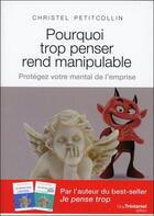 Couverture du livre « Pourquoi trop penser rend manipulable ; protégez votre mental de l'emprise » de Christel Petitcollin aux éditions Guy Trédaniel