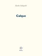 Couverture du livre « Calque » de Ryoko Sekiguchi aux éditions P.o.l