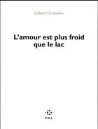 Couverture du livre « L'amour est plus froid que le lac » de Liliane Giraudon aux éditions P.o.l