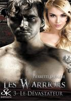 Couverture du livre « Les warriors Tome 3 : le dévastateur » de Pierrette Lavallee aux éditions Sharon Kena