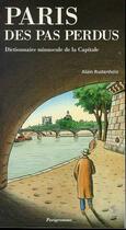 Couverture du livre « Paris des pas perdus ; dictionnaire minuscule de la capitale » de Alain Rustenholz aux éditions Parigramme