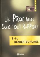 Couverture du livre « Un professeur bien sous tous rapports » de Eric Benier-Burckel aux éditions Petrelle