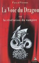 Couverture du livre « La voie du dragon ou la révélation du vampire » de Pascal Viroux aux éditions Dervy