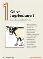 Couverture du livre « Où va l'agriculture ? » de Eric Fottorino aux éditions Philippe Rey